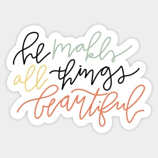 he makes all things beautiful Sticker